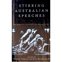 Stirring Australian Speeches. The Definitive Collection From Botany To Bali