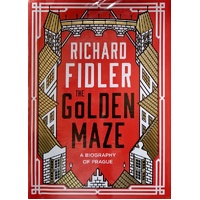 The Golden Maze. A Biography Of Prague