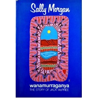 Wanamurraganya. The Story Of Jack McPhee