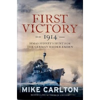 First Victory 1914. HMAS Sydney's Hunt For The German Raider Emden