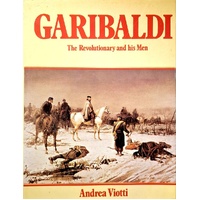 Garibaldi. The Revolutionary And His Men