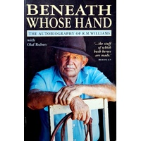 Beneath Whose Hand. The Autobiography Of R. M. Williams.