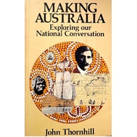 Making Australia. Exploring Our National Coversation