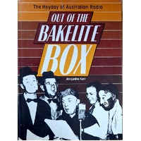 Out Of The Bakelite Box. The Heyday Of Australian Radio