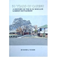 50 Years Of Caring. A History Of The H.M. Wheller Garden Settlement