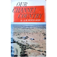 Our Channel Country. Man And Nature In South-West Queensland