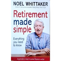 Retirement Made Simple. Everything You Need To Know About Planning For A Happy Retirement