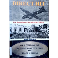 Direct Hit. The Bombing Of Darwin Post Office