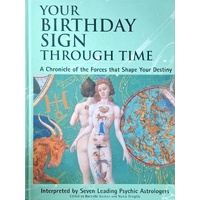 Your Birthday Sign Through Time. A Chronicle Of The Forces That Shape Your Destiny