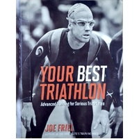 Your Best Triathlon. Advanced Training For Serious Triathletes