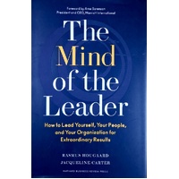 The Mind Of The Leader. How To Lead Yourself, Your People, And Your Organization For Extraordinary Results