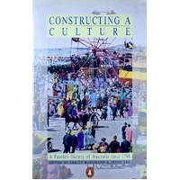 Constructing a Culture. A Peoples History of Australia Since 1788