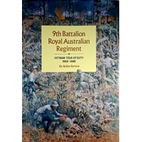 9th Battalion Royal Australian Regiment. Vietnam Tour Of Duty 1968-1969 - On Active Service