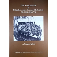 The War Diary Of Brigadier James Campbell Robertson. A Transcript