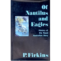 Of Nautilus And Eagles. History Of The Royal Australian Navy.
