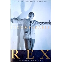 The Incomparable Rex. The Last Of The High Comedians
