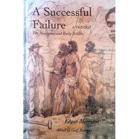 A Successful Failure. The Aborigines And Early Settlers - A Trilogy
