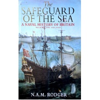 Safeguard Of The Sea. A Naval History Of Britain, Volume One. 660-1649. V. 1