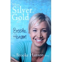 When Silver Is Gold. The Brooke Hanson Story