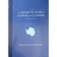 The Antarctic Book Of Cooking And Cleaning. A Polar Journal