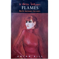 A Dance Between Flames. Berlin Between The Wars