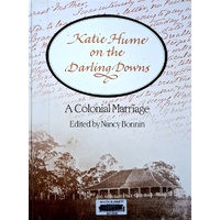 Katie Hume On The Darling Downs. A Colonial Marriage