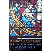 Eleanor Of Aquitaine. By The Wrath Of God, Queen Of England