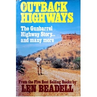 Outback Highways. The Gunbarrel Highway Story And Many More