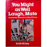 You Might As Well Laugh, Mate. Australian Humour In Hard Times