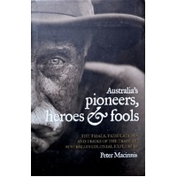 Australia's Pioneers, Heroes And Fools