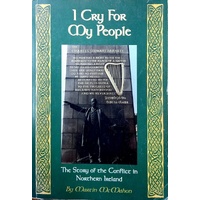 I Cry For My People. The Story Of Th Econflict In Northern Island