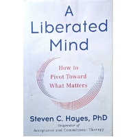 A Liberated Mind. How To Pivot Toward What Matters