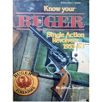 Know Your Ruger Single Action Revolvers 1953-1963 (Know Your Gun Series)