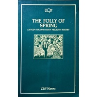 The Folly Of Spring. A Study Of John Shaw Neilson's Poetry