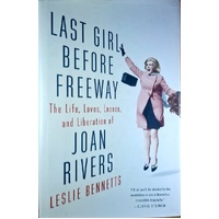 Last Girl Before Freeway. The Life, Loves, Losses, And Liberation Of Joan Rivers