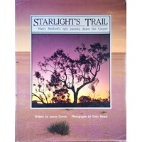 Starlight's Trail. Harry Redford's Epic Journey Down The Cooper