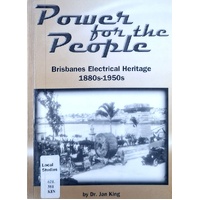 Power For The People. Brisbane Electrical Heritage 1880s-1950s