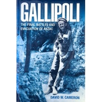 Gallipoli. The Final Battles And Evacuation Of Anzac