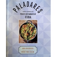 Paladares. Recipes Inspired By The Private Restaurants Of Cuba