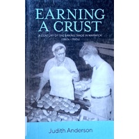 Earning A Crust. A Century Of The Baking Trade In Warwick (1860s-1960s)