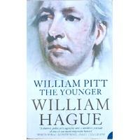 William Pitt The Younger. A Biography