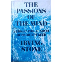 The Passions Of The Mind. A Biographical Novel Of Sigmund Freud