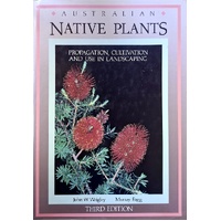 Australian Native Plants. A Manual For Their Propagation, Cultivation And Use In Landscaping
