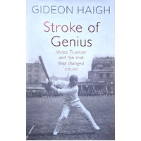 Stroke Of Genius. Victor Trumper And The Shot That Changed Cricket