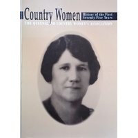 Country Women. History Of The First Seventy Five Years The Queensland Country Women's Association