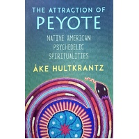 The Attraction Of Peyote. Native American Psychedelic Spiritualities