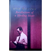Recollections Of A Bleeding Heart. Paul Keating PM
