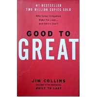 Good To Great. Why Some Companies Make The Leap And Others Don't