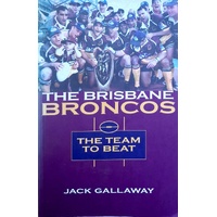 The Brisbane Broncos. The Team To Beat