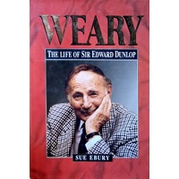 Weary. Life Of Sir Edward Dunlop